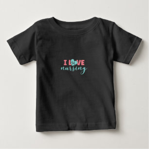 Nurse Gift I Love Nursing Baby T-Shirt