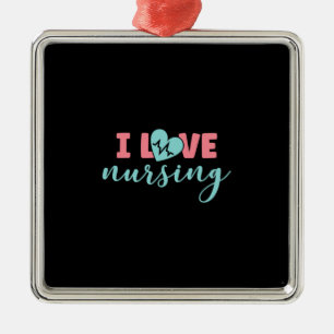 Nurse Gift   I Love Nursing Metal Ornament