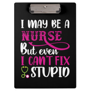 Nurse Gift I May Be A Nurse Clipboard