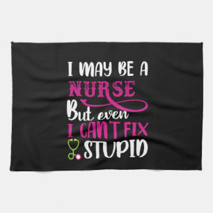 Nurse Gift I May Be A Nurse Tea Towel