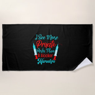 Nurse Gift I See More Private Parts Beach Towel