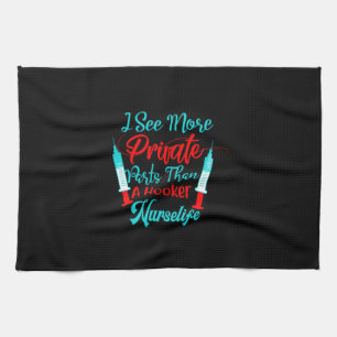 Nurse Gift I See More Private Parts Tea Towel