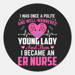 Nurse Gift I Was Once The Nice Nurse Classic Round Sticker