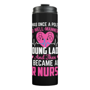 Nurse Gift I Was Once The Nice Nurse Thermal Tumbler