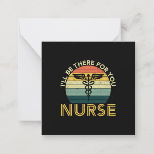 Nurse Gift I Will Be There For You Nurse Card