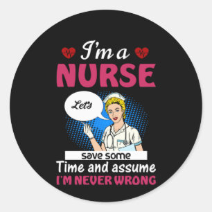 Nurse Gift I'm A Nurse Let's Save Some Time Classic Round Sticker
