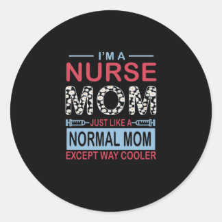 Nurse Gift | I'm A Nurse Mum Except Way Cooler Classic Round Sticker
