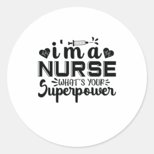 Nurse Gift I'm A Nurse What's Your Classic Round Sticker