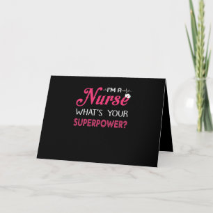 Nurse Gift   I'm A Nurse What's Your Superpower ? Card