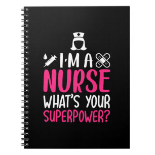 Nurse Gift I'm A Nurse What's Your Superpower Notebook