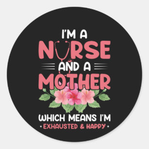 Nurse Gift I'm Nurse And A Mother Classic Round Sticker