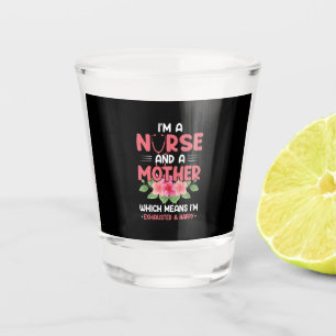 Nurse Gift I'm Nurse And A Mother Shot Glass