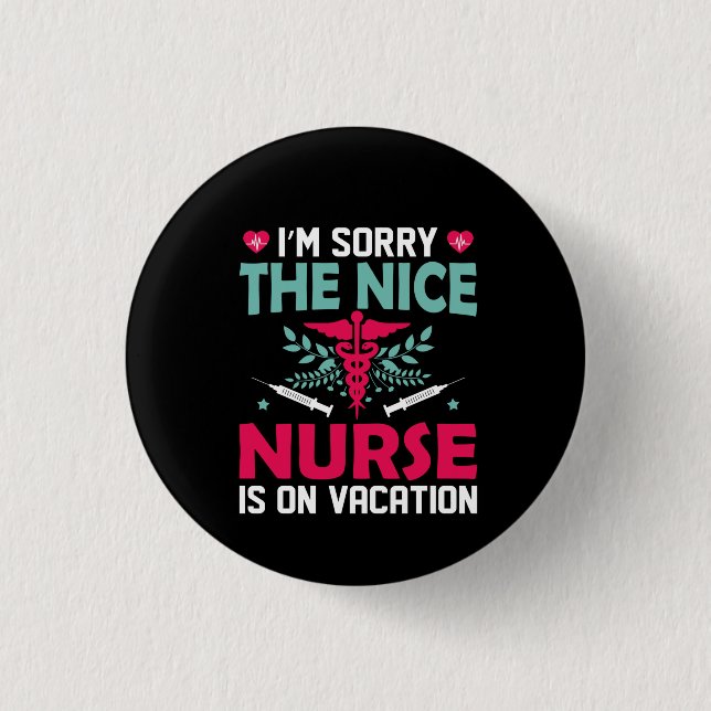 Nurse Gift I'm Sorry The Nice Nurse 3 Cm Round Badge (Front)