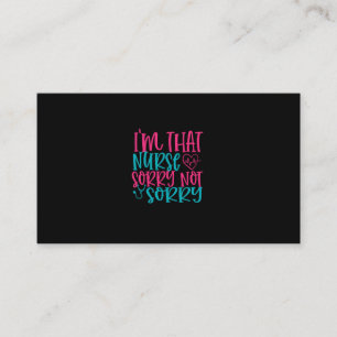 Nurse Gift Im That Nurse Sorry Not Sorry Business Card