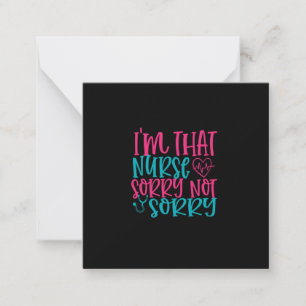 Nurse Gift Im That Nurse Sorry Not Sorry Card