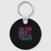Nurse Gift | Im That Nurse Sorry Not Sorry