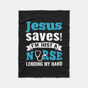 Nurse Gift   Jesus Saves I Am Just A Nurse Fleece Blanket