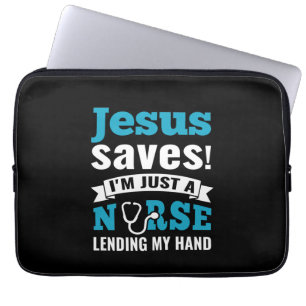 Nurse Gift Jesus Saves I'm Just A Nurse Laptop Sleeve