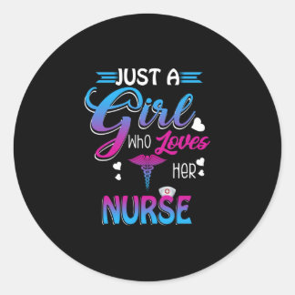 Nurse Gift | Just A Girl Who Loves Her Nurse Classic Round Sticker