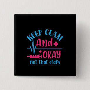 Nurse Gift Keep Calm And Okay Not That Clam 15 Cm Square Badge