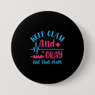 Nurse Gift   Keep Calm And Okay Not That Clam 7.5 Cm Round Badge