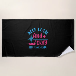 Nurse Gift Keep Calm And Okay Not That Clam Beach Towel