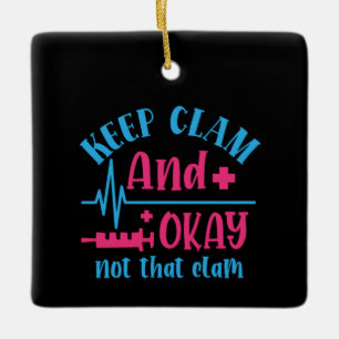 Nurse Gift Keep Calm And Okay Not That Clam Ceramic Ornament