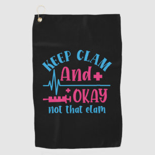 Nurse Gift   Keep Calm And Okay Not That Clam Golf Towel