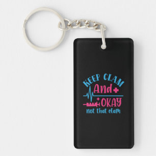 Nurse Gift   Keep Calm And Okay Not That Clam Key Ring