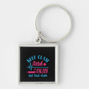 Nurse Gift Keep Calm And Okay Not That Clam Key Ring