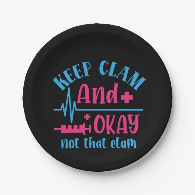 Nurse Gift Keep Calm And Okay Not That Clam Paper Plate (Front)