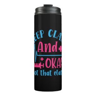 Nurse Gift Keep Calm And Okay Not That Clam Thermal Tumbler