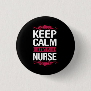 Nurse Gift Keep Calm I Am A Nurse 3 Cm Round Badge