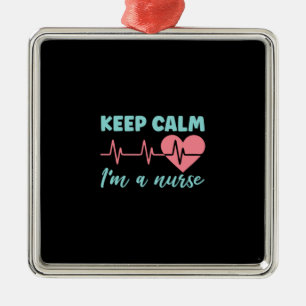 Nurse Gift   Keep Calm I Am A Nurse Metal Ornament