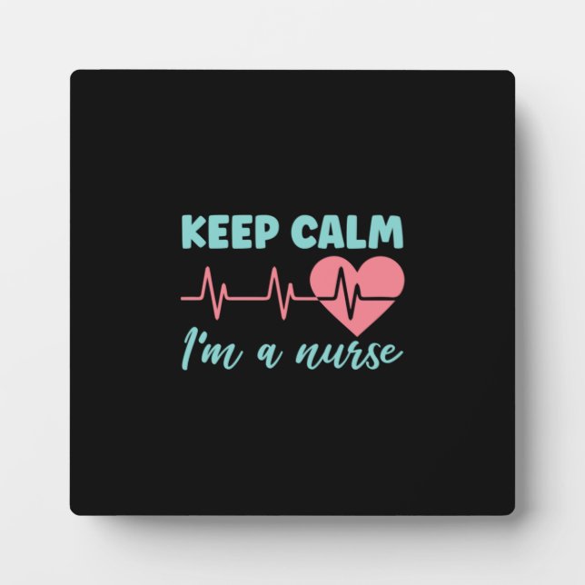 Nurse Gift | Keep Calm I Am A Nurse Plaque (Front)