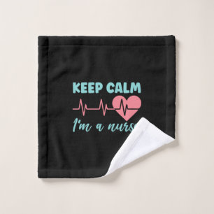 Nurse Gift Keep Calm I Am A Nurse Wash Cloth