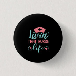Nurse Gift Livin That Nurse Life 3 Cm Round Badge