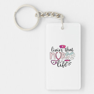 Nurse Gift Livin That Nurse Life Key Ring