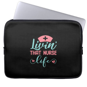 Nurse Gift Livin That Nurse Life Laptop Sleeve