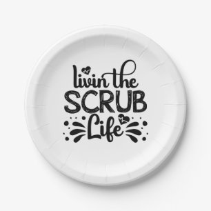 Nurse Gift Livin The Scrub Life Paper Plate