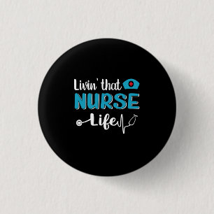 Nurse Gift   Living That Nurse Life 3 Cm Round Badge