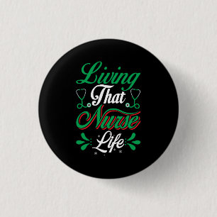 Nurse Gift Living That Nurse Life 3 Cm Round Badge