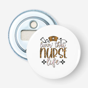 Nurse Gift Living That Nurse Life Bottle Opener