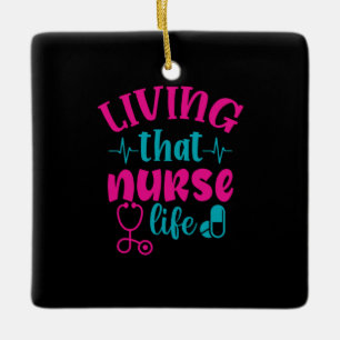 Nurse Gift   Living That Nurse Life Ceramic Ornament