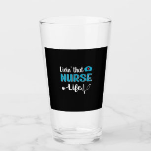 Nurse Gift Living That Nurse Life Glass