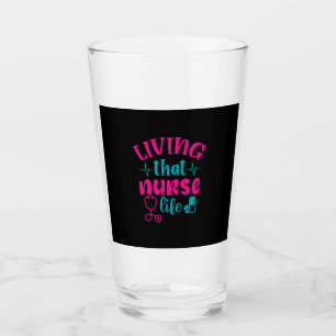 Nurse Gift Living That Nurse Life Glass