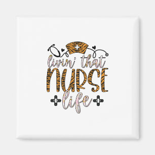 Nurse Gift Living That Nurse Life Magnet