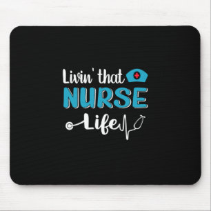 Nurse Gift Living That Nurse Life Mouse Pad