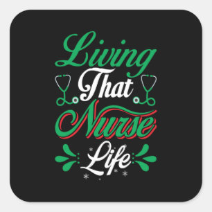 Nurse Gift Living That Nurse Life Square Sticker