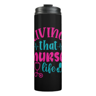 Nurse Gift Living That Nurse Life Thermal Tumbler